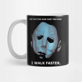 Michael Myers Walks!!!! Mug